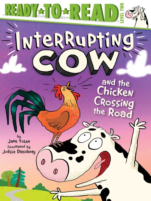 Title details for Interrupting Cow and the Chicken Crossing the Road: Ready-to-Read Level 2 by Jane Yolen - Wait list